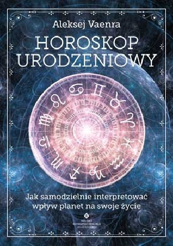 Horoskop urodzeniowy. Jak samodzielnie interpretować wpływ planet na swoje życie
