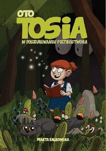 W poszukiwaniu Pietrostwora. Oto Tosia. Tom 1