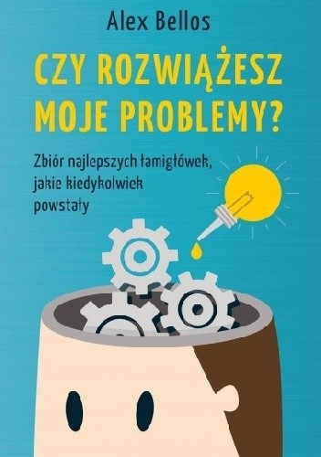 Czy rozwiążesz moje problemy? Zbiór najlepszych łamigłówek, jakie kiedykolwiek powstały