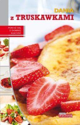 Dania z truskawkami dobra kuchnia