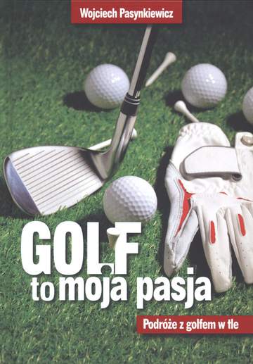 Golf to moja pasja
