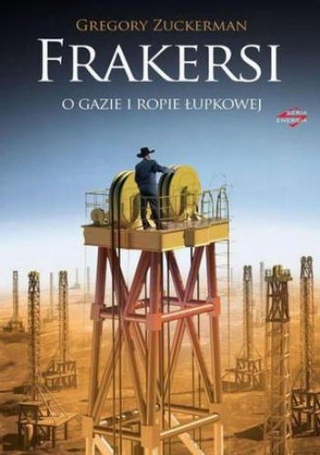 Frakersi. O gazie i ropie łupkowej