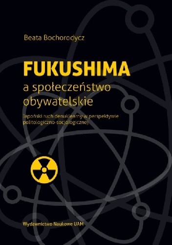 Fukushima a społeczeństwo obywatelskie. Japoński ruch denuklearny w perspektywie politologiczno-socjologicznej