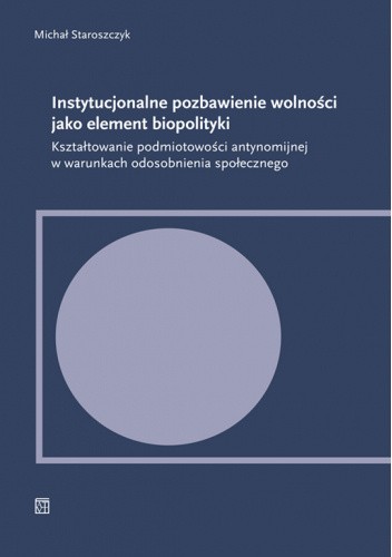 Instytucjonalne pozbawienie wolności jako element biopolityki