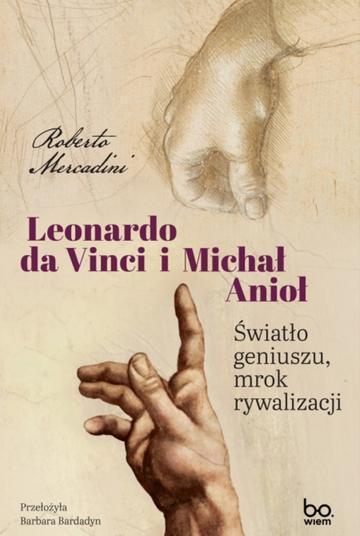 Leonardo da Vinci i Michał Anioł. Światło geniuszu, mrok rywalizacji
