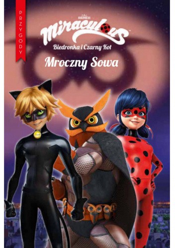 Miraculous. Biedronka i Czarny Kot. Mroczny Sowa