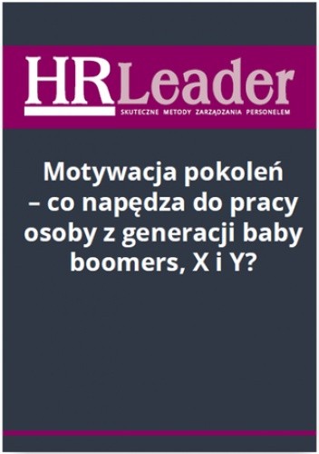 Motywacja pokoleń - co napędza do pracy osoby z generacji baby boomers, X i Y?