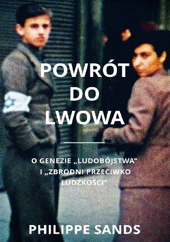 Powrót do Lwowa. O genezie "ludobójstwa" i "zbrodni przeciwko ludzkości"