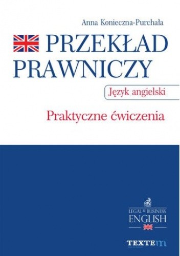 Przekład prawniczy. Praktyczne ćwiczenia. Język angielski