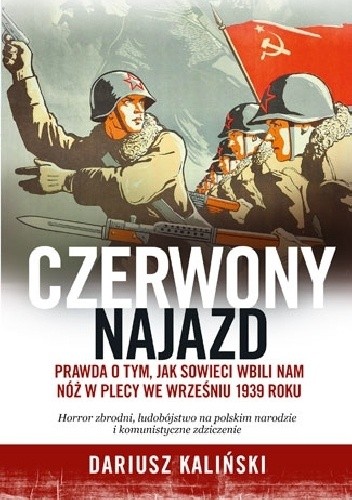 Czerwony najazd. Prawda o tym, jak Rosjanie wbili nam nóż w plecy we wrześniu 1939 roku
