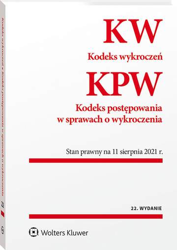 Kodeks wykroczeń. Kodeks postępowania w sprawach o wykroczenia. Przepisy   Stan prawny: 11.08.2021 wyd. 22