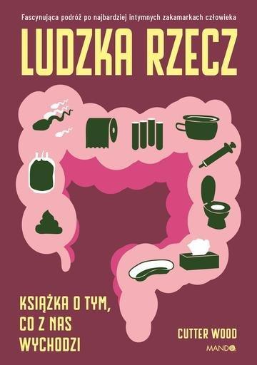 Okładka: Ludzka rzecz. Książka o tym, co z nas wychodzi