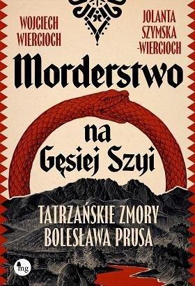 Okładka: Morderstwo na Gęsiej Szyi. Tatrzańskie zmory Bolesława Prusa