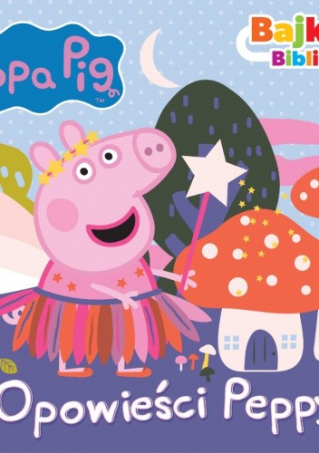 Świnka Peppa. Opowieści Peppy.