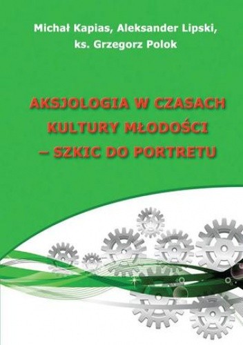 Aksjologia w czasach kultury młodości - szkic do portretu