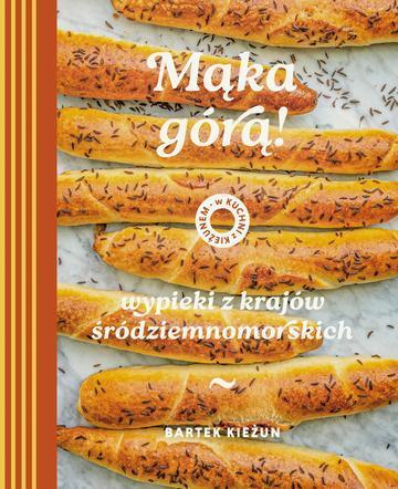 Mąka górą! Wypieki z krajów śródziemnomorskich. W kuchni z Kieżunem