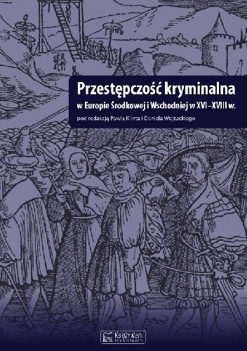 Przestępczość kryminalna w Europie Środkowej i Wschodniej w XVI-XVIII