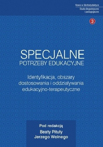Specjalne potrzeby edukacyjne. Identyfikacja, obszary dostosowania i oddziaływania edukacyjno-terapeutyczne