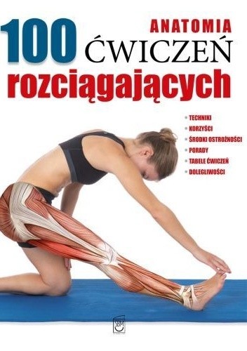 Anatomia 100 ćwiczeń rozciągających