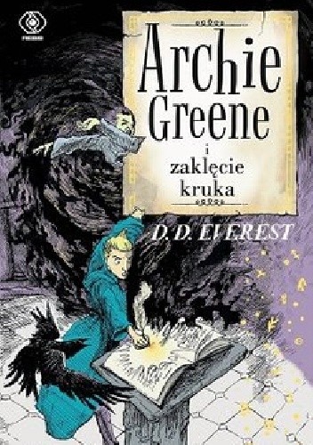 Archie Greene. Tom 3. Archie Greene i zaklęcie kruka
