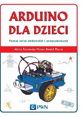 Arduino dla dzieci poznaj  świat elektroniki i programowania