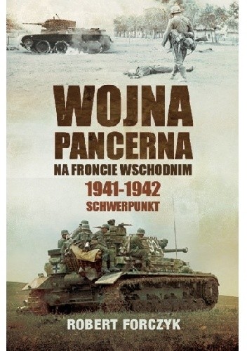 Wojna pancerna na Froncie Wschodnim 1941-1942: Schwerpunkt