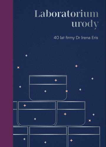 Laboratorium urody. 40 lat firmy Dr Irena Eris