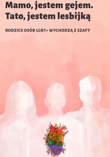 Mamo, jestem gejem. Tato, jestem lesbijką