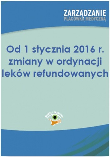 Od 1 stycznia 2016 r. zmiany w ordynacji leków refundowanych