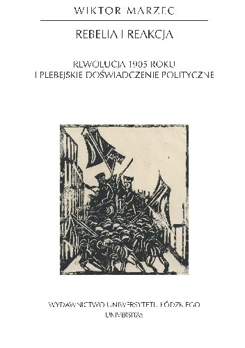 Rebelia i reakcja. Rewolucja 1905 roku i plebejskie doświadczenie polityczne