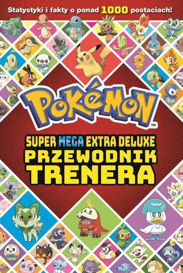 Super Mega Extra Deluxe Podręcznik Trenera. Pokemon