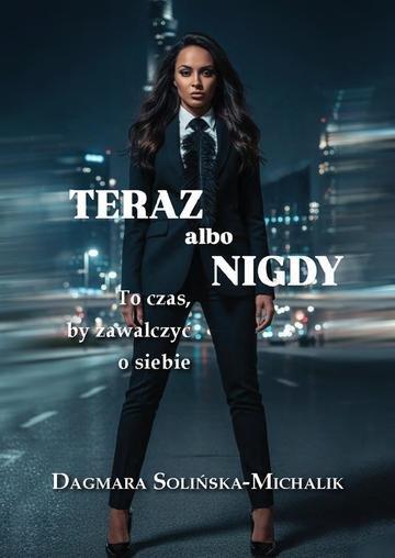 Okładka: Teraz albo nigdy. To czas, aby zawalczyć o siebie