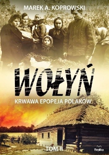 Wołyń. Krawawa epopeja Polaków. Tom II