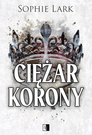 Ciężar korony. Brutalne dziedzictwo. Tom 6