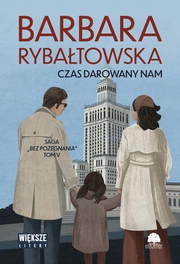 Czas darowany nam. Saga bez pożegnania. Tom 5. Duże Litery