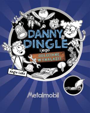 Danny Dingle i jego odleciane wynalazki. Metalmobil