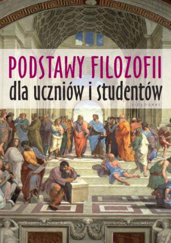 Podstawy filozofii dla uczniów i studentów wyd. 3