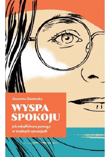 Wyspa Spokoju. Jak mindfulness pomaga w trudnych sytuacjach