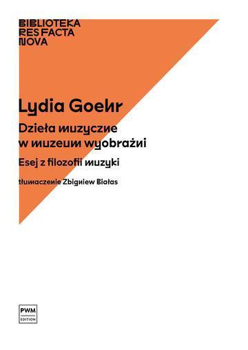 Dzieła muzyczne w muzeum wyobraźni Esej z filozofii muzyki Biblioteka Res Facta Nova