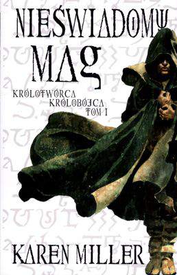 Nieświadomy mag królotwórca królobójca Tom 1