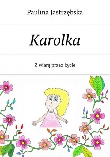 Karolka z wiarą przez życie