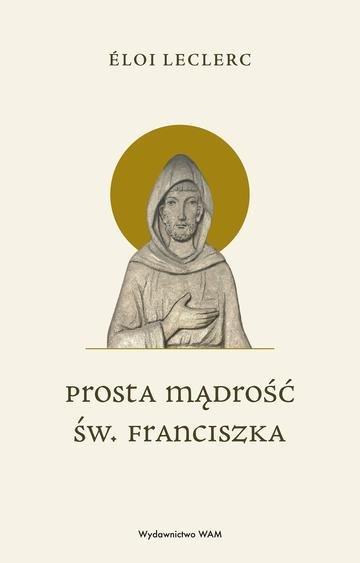 Okładka: Prosta mądrość św. Franciszka
