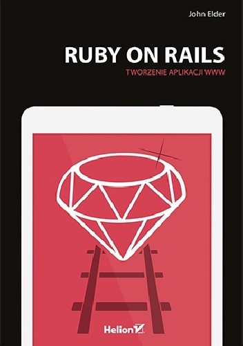 Ruby on Rails. Tworzenie aplikacji WWW