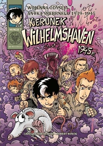 Wojenna odyseja Antka Srebrnego - 7 - Kierunek Wilhelmshaven 1945 r.