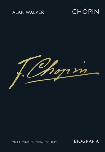 Chopin. Biografia. Paryż–Panteon 1838–1849. Tom 2
