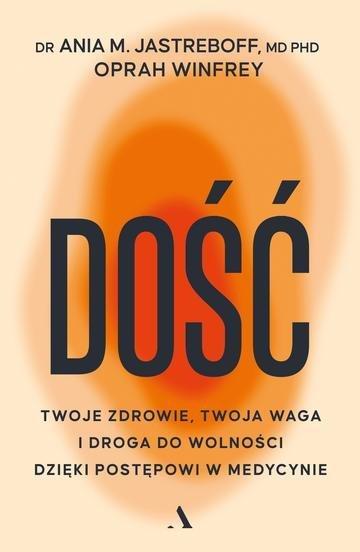 Okładka: Dość. Twoje zdrowie, twoja waga i droga do wolności dzięki postępowi w medycynie