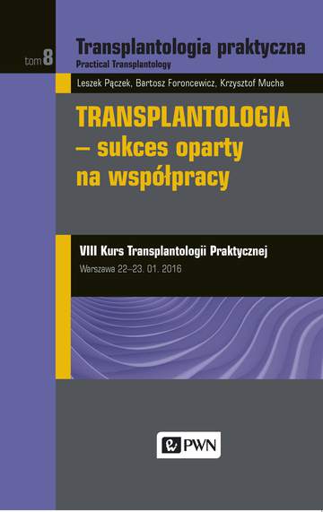 Transplantologia praktyczna Tom 8 sukces oparty na współpracy