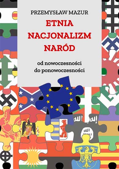Etnia - nacjonalizm - naród. Od nowoczesności do ponowoczesności