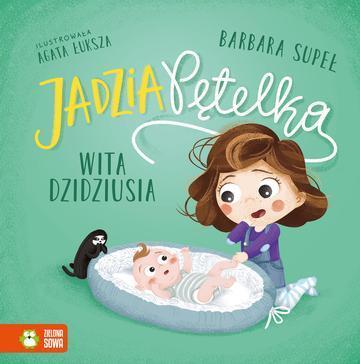 Jadzia Pętelka wita dzidziusia. Jadzia Pętelka