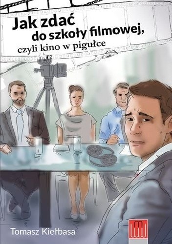 Jak zdać do szkoły filmowej czyli kino w pigułce